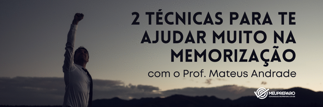 Para passar memorização é tudo. Vamos ver 2 técnicas que irão ajudar você?